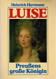 9783881994545 - Hartmann, Heinrich: Luise : Preussens große Königin. - Libro
