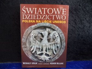 Swiatowe dziedzictwo Polska na liscie UNESCO. - Bujak, Adam Czyzewski, Krzysztof
