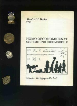 Homo Oeconomicus VI: Systeme und ihre Modelle. - Holler, Manfred J.