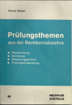 Prüfungsthemen aus der Bankbetriebslehre - Meier Horst