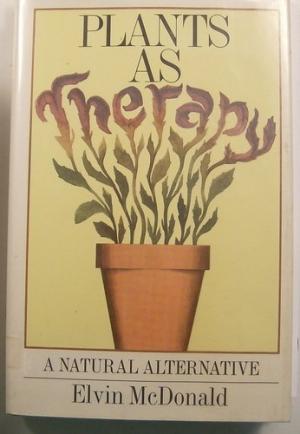 Plants as therapy. *Near new. Without dustjacket.* - Elvin McDonald