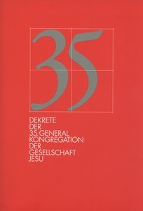 Dekrete der 35. Generalkongregation der Gesellschaft Jesu - Societas Jesu