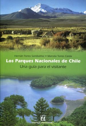 Los Parques Nacionales De Chile. - Torres Santibanez, Hernan u. Marcela Torres Cerda