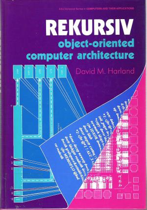 Rekursiv object-oriented computer architecture - David M. Harland