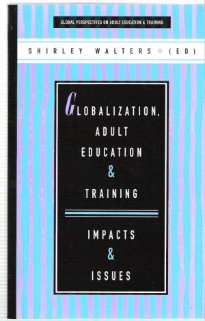 Globalization, Adult Education and Training  Impacts and Issues. - Walters, Shirley