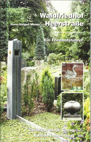 Hans-Jrgen Mende (Autor), Detlef Christel (Fotograf) - Waldfriedhof Heerstrasse: Ein Friedhofsfhrer Waldfriedhof Heerstrasse Ein Friedhofsfuehrer