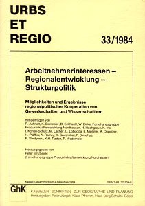 URBS - ET - REGIO - 33/1984 Arbeitnehmerinteressen - Regionalentwicklung - Strukturpolitik - Möglichkeiten und Ergebnisse regionalpolitischer Kooperation von Gewerkschaften und Wissenschaftlern - Strutynski, Peter  (Hg.)