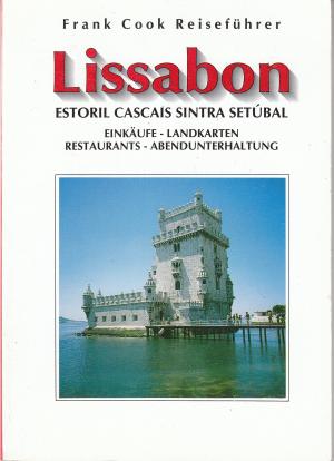 Lissabon  - Einkäufe Landkarten Restaurants Abendunterhaltung - Frank Cook Reiseführer