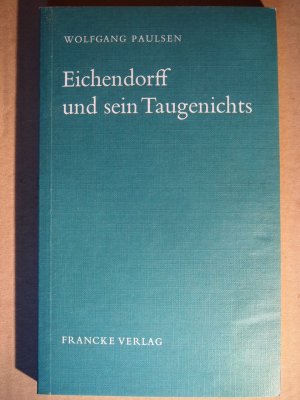 Eichendorff und sein Taugenichts. Die innere Problematik des Dichters in seinem Werk. - Wolfgang Paulsen