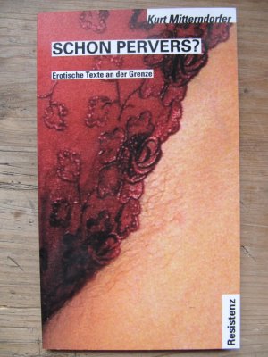 Schon pervers? - Erotische Texte an der Grenze - Mitterndorfer, Kurt