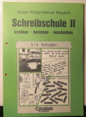 Schreibschule II erzählen berichten schreiben 3./4. Schuljahr - König, Guido Weyand, Helmut