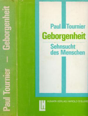 Geborgenheit- Sehnsucht des Menschen - Paul Tournier