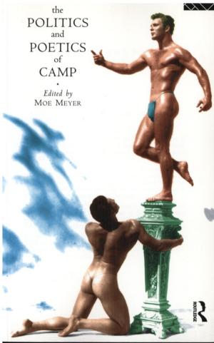 The Politics and Poetics of Camp - Meyer, Moe (Ed.)