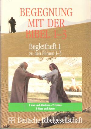 Begegnung mit der Bibel. Geschichten und Gestalten des Alten und Neuen Testaments / Sara und Abraham - Exodus - Mose und Aaron