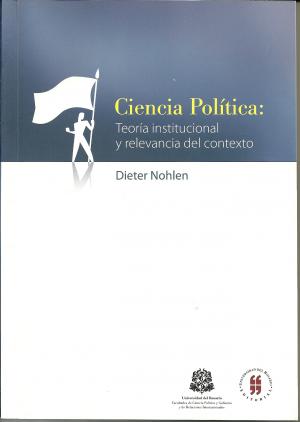 Ciencia política: teoría institucional y relevancia del contexto - Dieter Nohlen