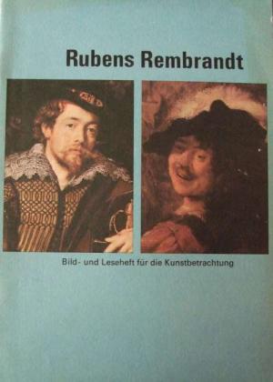 Rubens Rembrandt, Bild-und Leseheft für die Kunstbetrachtung