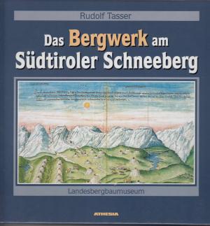 Das Bergwerk am Südtiroler Schneeberg - Tasser, Rudolf