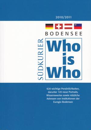 Who is Who Bodensee 2010/2011 - 620 wichtige Persönlichkeiten, darunter 120 neue Portraits