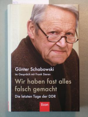 Wir haben fast alles falsch gemacht : die letzten Tage der DDR - Schabowski, Günter - Schabowski%2BWir-haben-fast-alles-falsch-gemacht-die-letzten-Tage-der-DDR