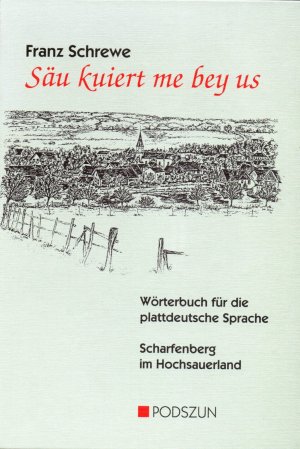 Säu kuiert me bey us - Wörterbuch für die plattdeutsche Sprache - Schrewe, Franz - Scharfenberg im Hochsauerland