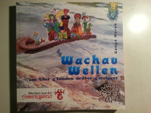 Wachau Wellen - Märchen aus der Anderswelt, am Ufer gfunden und drüber gstolpert - Ganga Marek