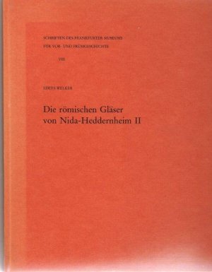 Die römischen Gläser von Nida-Heddernheim II - Schriften des Frankfurter Museums für Vor- und Frühgeschichte VIII - Welker, Edith