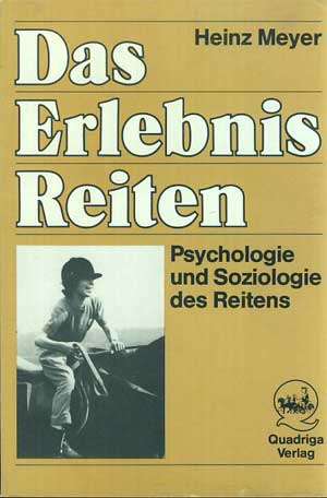 Das Erlebnis Reiten. Psychologie und Soziologie des Reitens. - Heinz Meyer