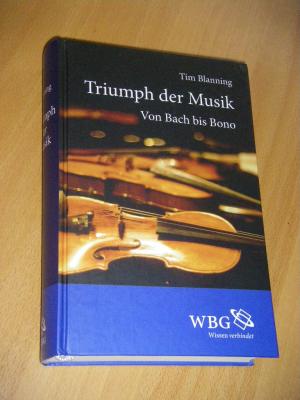Triumph der Musik. Von Bach bis Bono - Blanning, T. C. W.