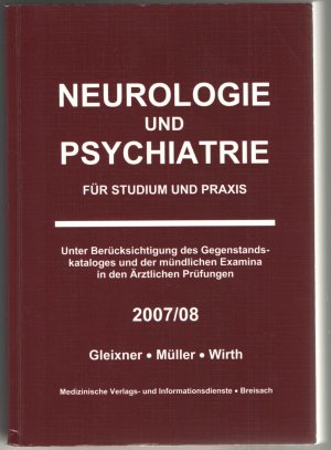 Neurologie und Psychiatrie Für Studium und Praxis 2007/08 - Gleixner, Müller, Wirth