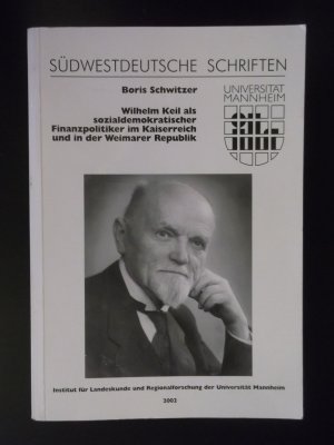Wilhelm Keil als sozialdemokratischer Finanzpolitiker im Kaiserreich und in der Weimarer Republik - Schwitzer, Boris