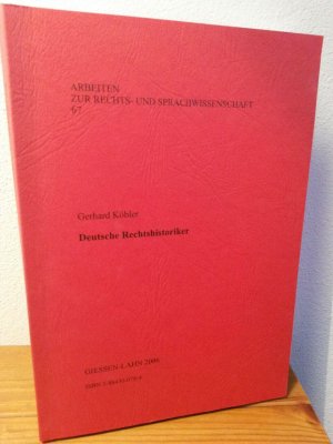 Deutsche Rechtshistoriker . Arbeiten zur Rechts- und Sprachwissenschaft - Gerhard Köbler