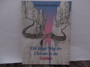 Der lange Weg der Christen in die Einheit - Schreiber, Christian