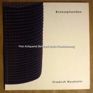 Friedrich Weschmitt. Bronzeplastiken - Britta E. Buhlmann Annette Reich