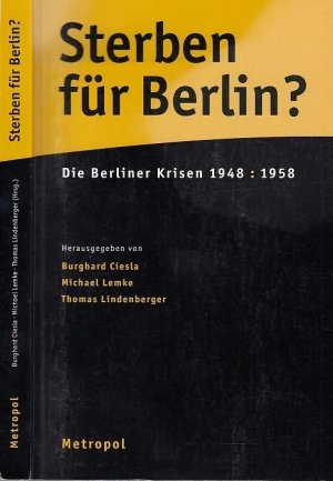 Sterben für Berlin ? Die Berliner Krise 1948 : 1958. - Hrsg.Ciesla,Burghard / Lemke, Michael, / Lindenberger, Thomas