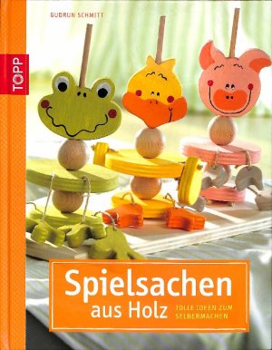 „Spielsachen aus Holz: Tolle Ideen zum Selbermachen Spiel ...