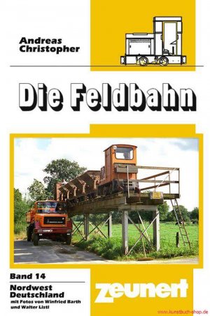 Andreas Christopher Winfried Barth (Illustrator) - Die Feldbahn Band 14 Nordwestdeutschland