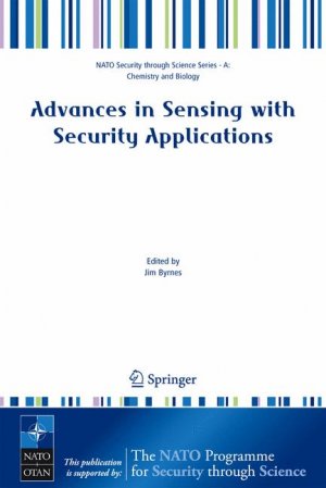 Advances in Sensing with Security Applications: Proceedings of the NATO Advanced Study Institute on Advances in Sensing with Security Applications Hel - Byrnes, J.