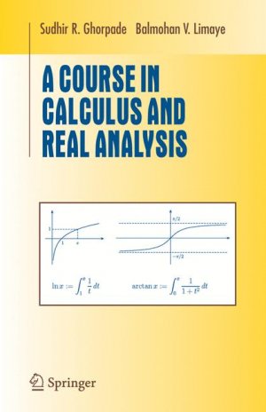 A Course in Calculus and Real Analysis - Ghorpade, Sudhir R. Limaye, Balmohan V.