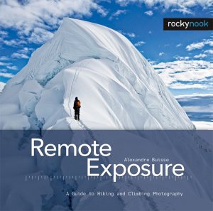 Remote Exposure - A Guide to Hiking and Climbing Photography - 9781933952659 - Buisse, Alexandre
