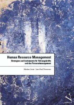 Markus Gmr (Autor), Jean P Thommen (Autor) - Human Resource Management: Strategien und Instrumente fr Fhrungskrfte und das Personalmanagement
