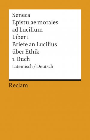 Bildtext: Epistulae morales ad Lucilium. Liber I /Briefe an Lucilius über Ethik. 1. Buch - Lat. /Dt. von Seneca