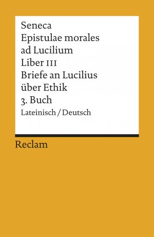 Bildtext: Epistulae morales ad Lucilium. Liber III /Briefe an Lucilius über Ethik. 3. Buch - Lat. /Dt. von Seneca