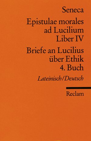 Bildtext: Epistulae morales ad Lucilium. Liber IV /Briefe an Lucilius über Ethik. 4. Buch - Lat. /Dt. von Seneca