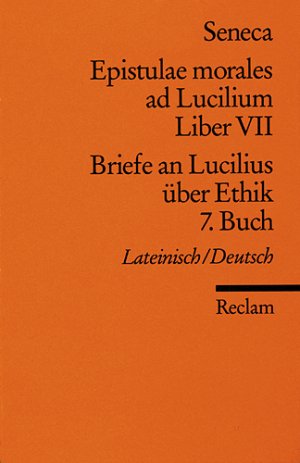 Bildtext: Epistulae morales ad Lucilium. Liber VII /Briefe an Lucilius über Ethik. 7. Buch - Lat. /Dt. von Seneca