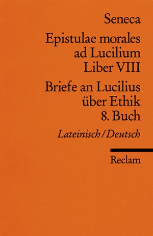 Bildtext: Epistulae morales ad Lucilium. Liber VIII /Briefe an Lucilius über Ethik. 8. Buch - Lat. /Dt. von Seneca