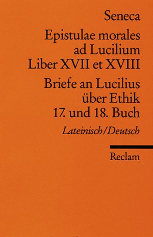 Bildtext: Epistulae morales ad Lucilium. Liber XVII et XVIII. /Briefe an Lucilius über Ethik. 17. und 18. Buch - Lat. /Dt. von Seneca