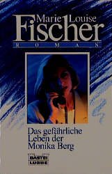 Das Gefährliche Leben Der Monika Berg - Fischer, Marie Louise