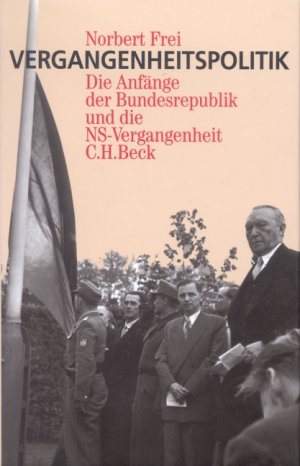 Bildtext: Vergangenheitspolitik - Die Anfänge der Bundesrepublik und die NS-Vergangenheit von Frei, Norbert