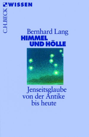 Bildtext: Himmel und Hölle - Jenseitsglaube von der Antike bis heute von Lang, Bernhard