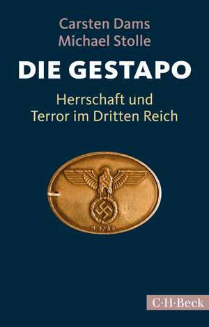 Bildtext: Die Gestapo - Herrschaft und Terror im Dritten Reich von Dams, Carsten; Stolle, Michael